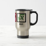 Peace Love Math Travel Mug<br><div class="desc">A peace sign, heart, and a math equation. A cute gift for an algebra teacher, geek, or a mathlete.</div>