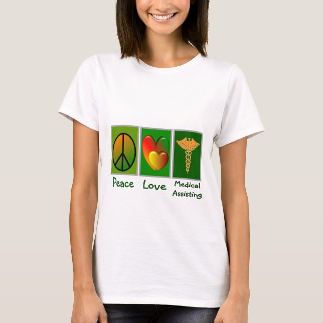 Peace Love Medical Assisting T-Shirt (Front)