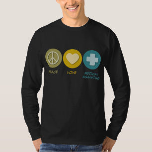 Peace Love Medical Assisting T-Shirt