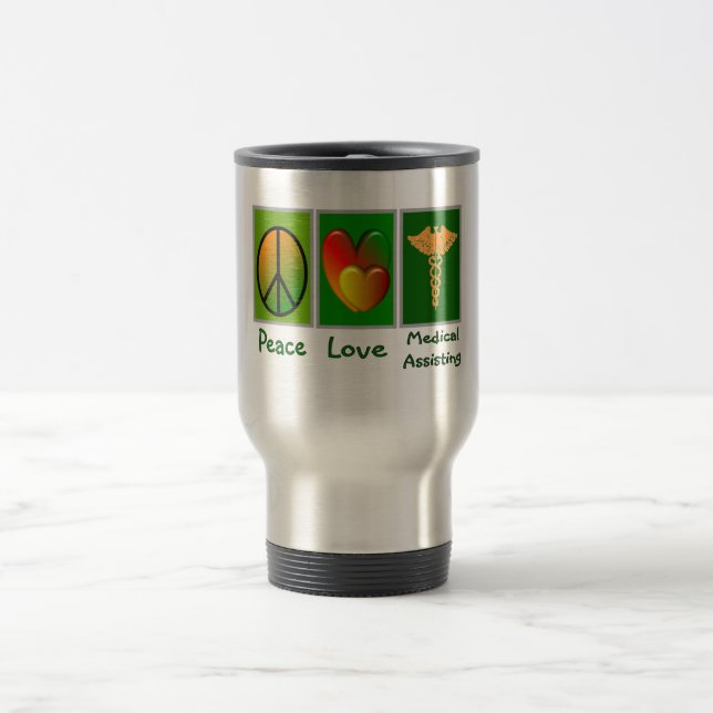Peace Love Medical Assisting Travel Mug (Center)