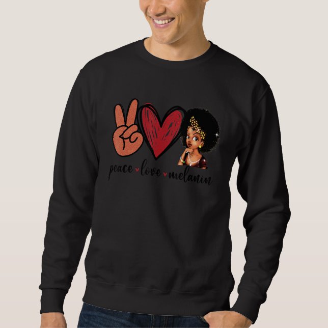 Peace Love Melanin Afro Queen Girl Black Pride Sweatshirt (Front)
