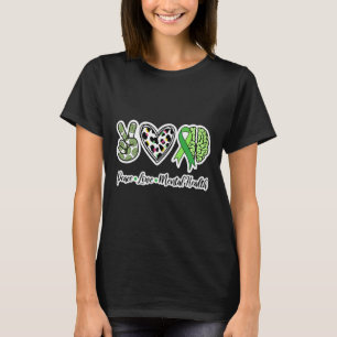 Peace Love Mental Health We Wear Green Mental Heal T-Shirt