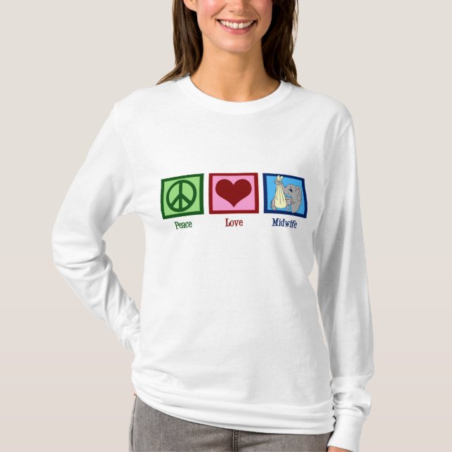 Peace Love Midwife T-Shirt (Front)