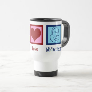 Peace Love Midwifery Cute Midwife Travel Mug