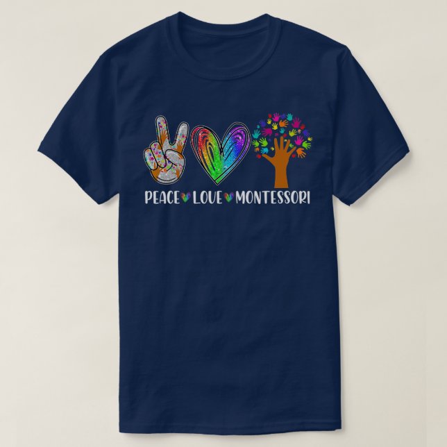 Peace Love Montessori Daycare Teacher Appreciation T-Shirt (Design Front)
