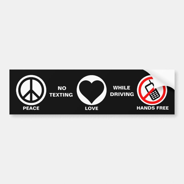 Peace/Love/No Texting & Driving Bumper Sticker (Front)