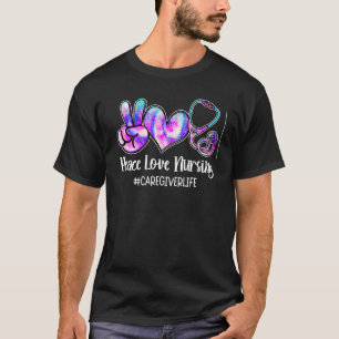 Peace Love Nursing Caregiver Life Nurses Week T-Shirt