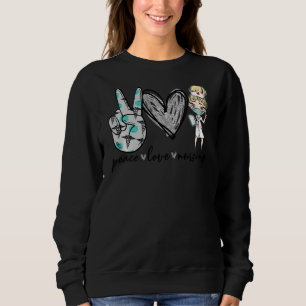 Peace Love Nursing Funny Love Nurse Nurse Day Nurs Sweatshirt