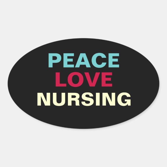 Peace Love Nursing Oval Sticker (Front)