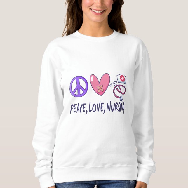 Peace Love Nursing Sweatshirt (Front)
