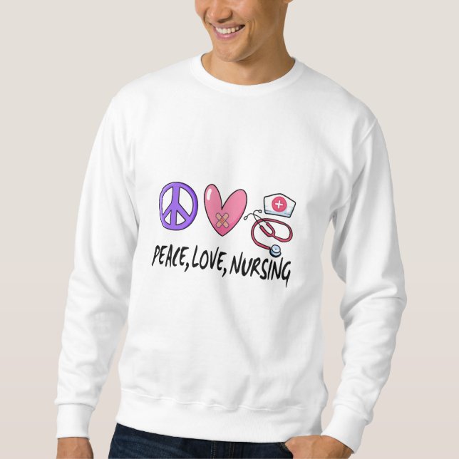Peace Love Nursing Sweatshirt (Front)
