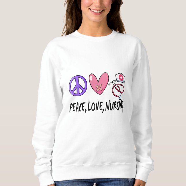 Peace Love Nursing Sweatshirt (Front)