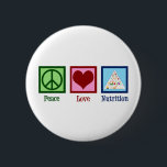 Peace Love Nutrition 6 Cm Round Badge<br><div class="desc">Peace Love Nutrition. A cute nutritionist gift for a dietician or dietitian who works with health and diets using the food pyramid.</div>