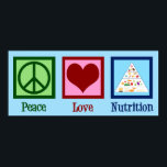 Peace Love Nutrition Poster<br><div class="desc">Peace Love Nutrition. A cute nutritionist gift for a dietician or dietitian who works with health and diets using the food pyramid.</div>