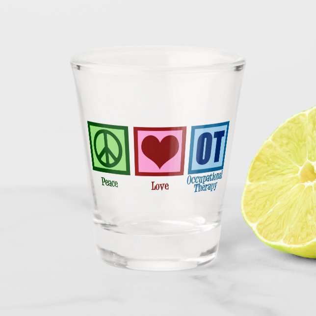 Peace Love Occupational Therapy Cute OT Shot Glass (Front)