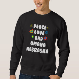 Peace Love Omaha Nebraska Patriotic Ne Patriotism Sweatshirt