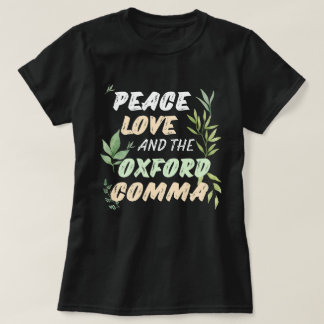 Peace Love Oxford Comma English Grammar Humour T-Shirt