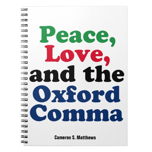 Peace Love Oxford Comma Funny Grammar Custom Notebook (Front)
