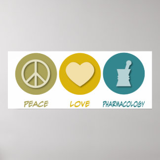 Peace Love Pharmacology Poster