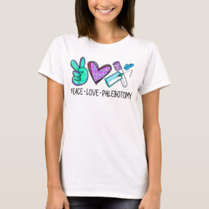 Peace love Phlebotomy Phlebotomist Tech Technician T-Shirt