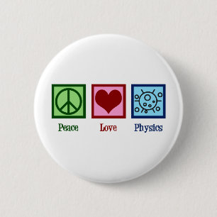 Peace Love Physics 6 Cm Round Badge