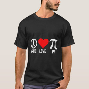 Peace Love Pi Happy Pi Day 3.14 Math Lover Pi Day T-Shirt