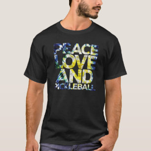 Peace Love Pickleball  Pickleball Player Fan Quote T-Shirt