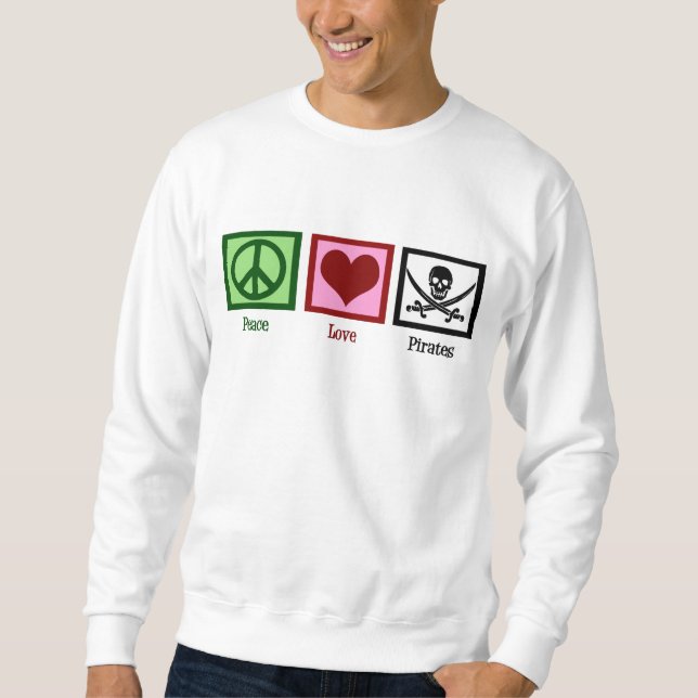 Peace Love Pirates Sweatshirt (Front)