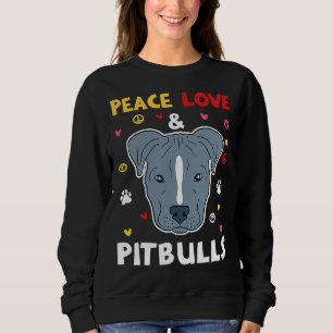 Peace Love Pitbulls Pitbull Owners And Pitbull Adv Sweatshirt