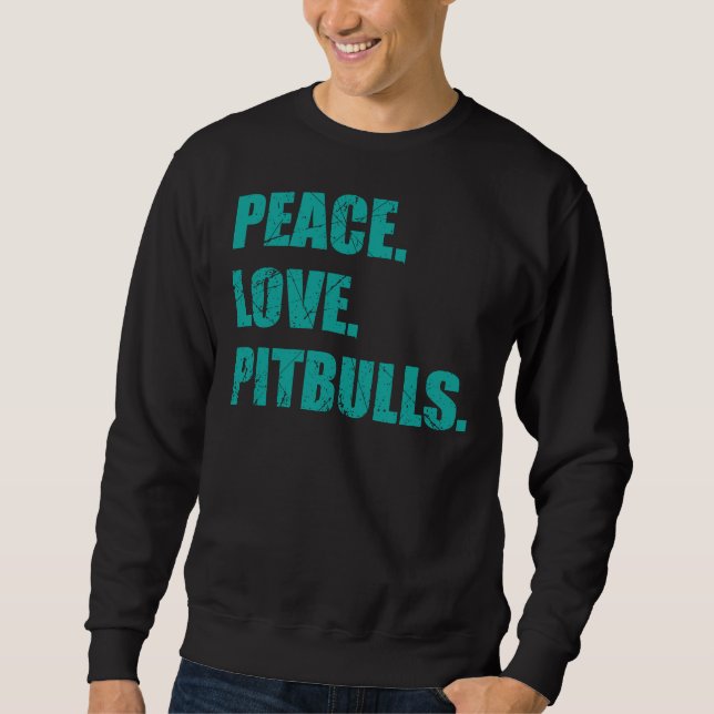 Peace Love Pitbulls Relaxed Fit Sweatshirt (Front)