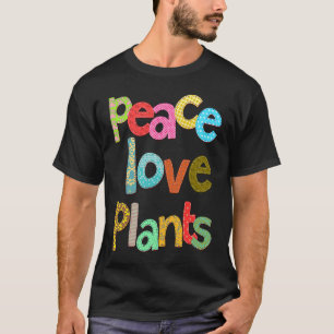 Peace Love Plants Gardening Vegan Veganism Womens T-Shirt