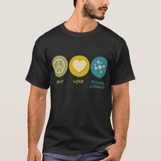 Peace Love Polymer Chemistry T-Shirt