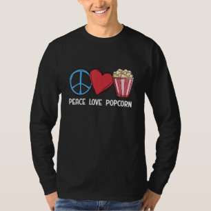 Peace Love Popcorn Corn Popcorn Snack T-Shirt