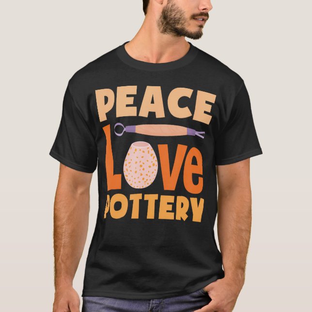Peace Love Pottery Clay Craft Enthusiast T-Shirt (Front)