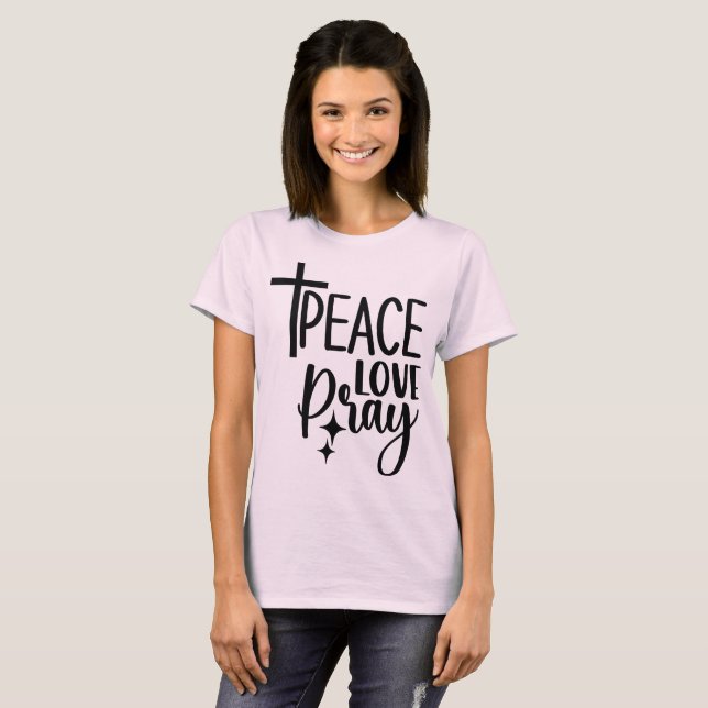 Peace Love Pray T-Shirt (Front Full)