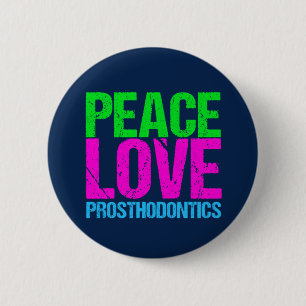 Peace Love Prosthodontics 6 Cm Round Badge