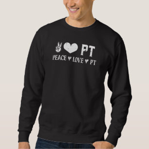 Peace Love Pt Physical Therapist Therapy Sweatshirt