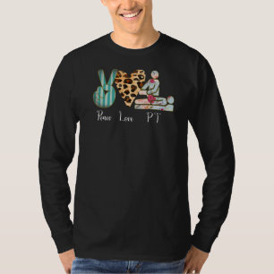 Peace Love Pt Therapist Physical Therapy Doctor W T-Shirt