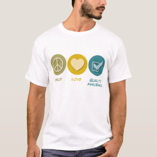 Peace Love Quality Assurance T-Shirt