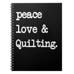Peace Love & Quilting Crochet Sewing Gift Notebook