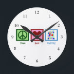 Peace Love Quilting Round Clock<br><div class="desc">I like doing crafts like making pretty quilts. Quilting beautiful blankets is my favourite hobby as a quilter. Cute Peace Love Quilting gift.</div>