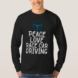 Peace Love Race Car Driving Driver Racing Graphic T-Shirt