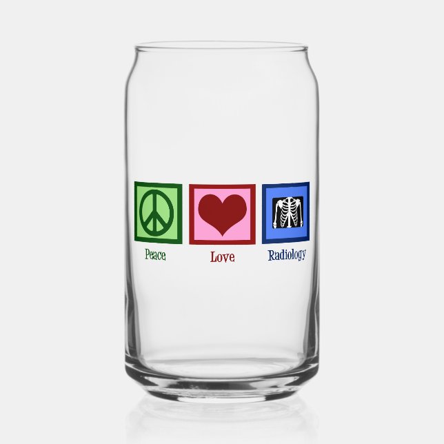 Peace Love Radiology Cute Radiologist Can Glass (Front)
