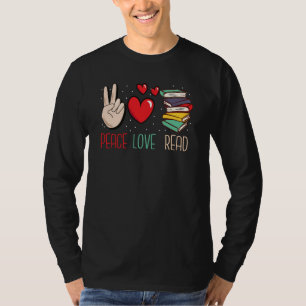 Peace Love Read Books Reading For Teacher and Kids T-Shirt