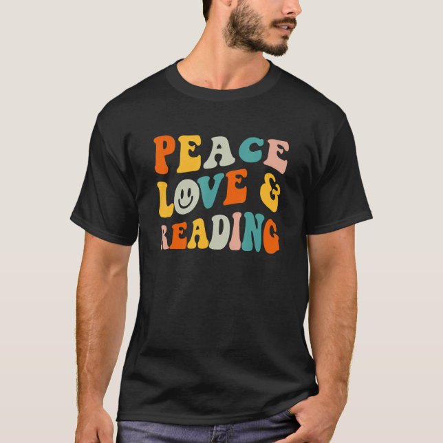 Peace Love Reading For Book T-Shirt (Front)