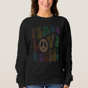 PEACE LOVE RECESS School Sarcasm Cafeteria Lady Sweatshirt