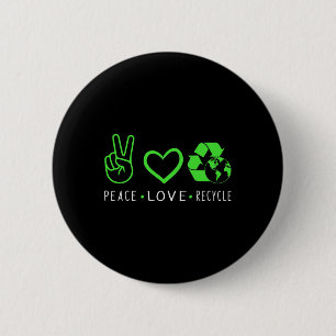 Peace Love Recycle Earth Day Funny Quote Teachers 6 Cm Round Badge