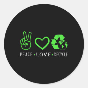 Peace Love Recycle Earth Day Funny Quote Teachers Classic Round Sticker