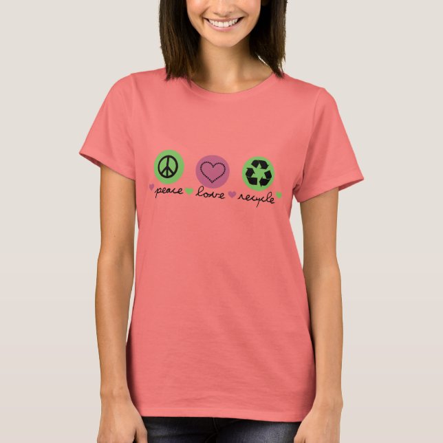 Peace, Love, Recycle T-Shirt (Front)