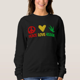 Peace Love Reggae I Rasta I Rastafari I Jamaican R Sweatshirt